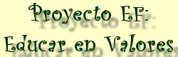 PROYECTO EF: EDUCAR EN VALORES
