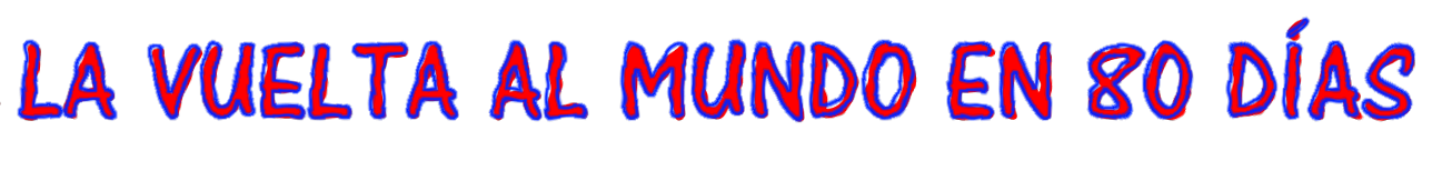 LA VUELTA AL MUNDO EN 80 D&Iacute;AS
